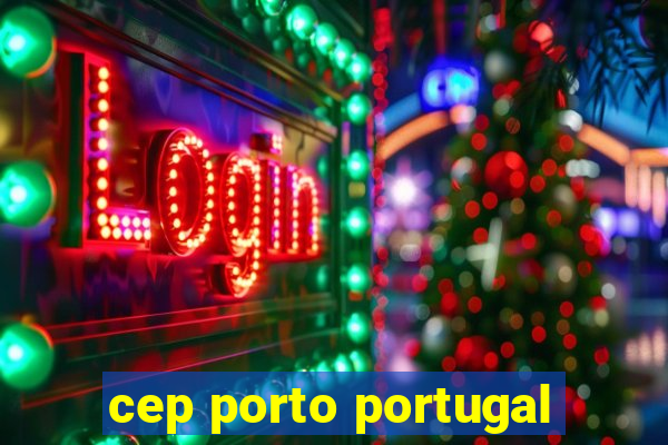 cep porto portugal